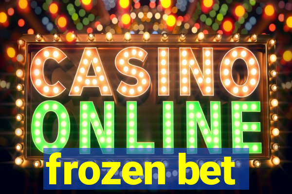 frozen bet